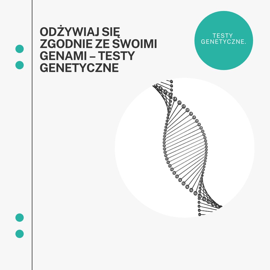 Odzywiaj sie zgodnie ze swoimi genami – testy genetyczne